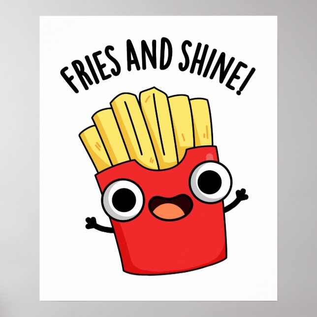 Fries und Shine Funny Food Puns Poster (Vorne)