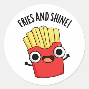 Fries und Shine Funny Food Puns Runder Aufkleber