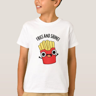 Fries und Shine Funny Food Puns T-Shirt