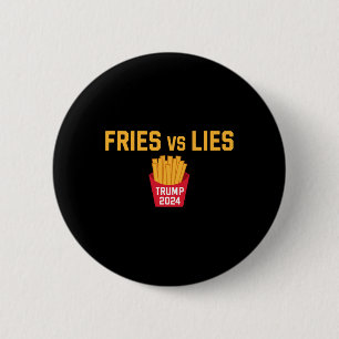 Fries Vs Lies Trump 2024 Trump 2024 Fries Vs Lies Button