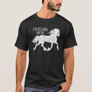 Friesian Friesian Mama for Friesian Horse Lover T-Shirt