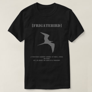 FRIGATEBIRD (Water-Fatal Seabird) T-Shirt