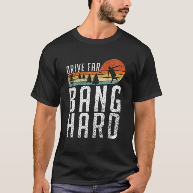Frisbee Golf Drive Far Bang Hard Funny Disc Golf T-Shirt (Vorderseite)