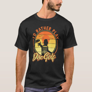 Frisbee Golf Sprichwort Id statt Play Disk Golf T-Shirt