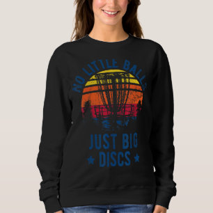 Frisbee No Little Balls Nur Big Disk Golf Vintag Sweatshirt
