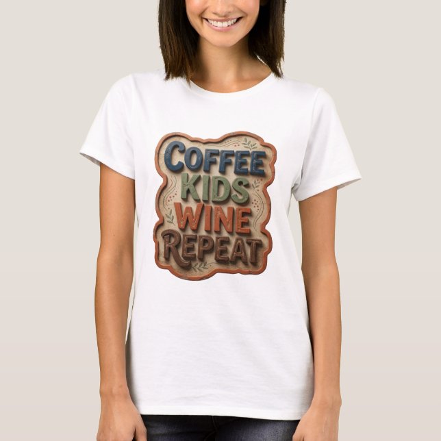 Frische blaue COFFEE KIDS WINE REPEAT Shirt Design (Vorderseite)