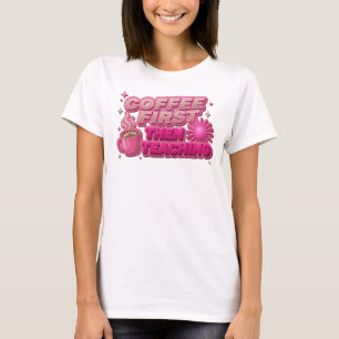 Frische COFEE ERST DANN UNTERRICHT Original Design T-Shirt