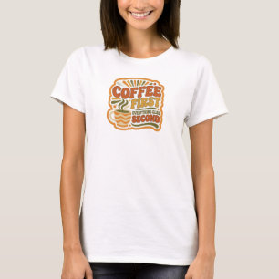 Frische COFFEE ZUERST ALLES ANDERE DANACH Wearable T-Shirt