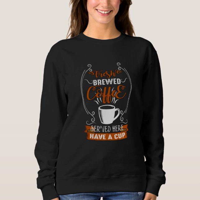 Frische gebrühte Kaffee Sweatshirt (Vorderseite)