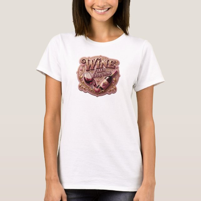 Frische Gold WINE FIXES EVERYTHING Druck T-Shirt (Vorderseite)