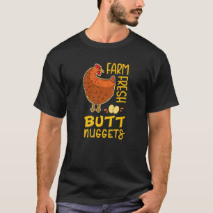 Frische Hintern Nuggets Garten Hühner Bauer E T-Shirt