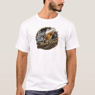 Frische LESS TALK MORE BEER Statement Design T-Shirt
