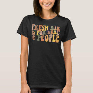 Frische Luft ist für Tote wahre Kriminalität T-Shirt