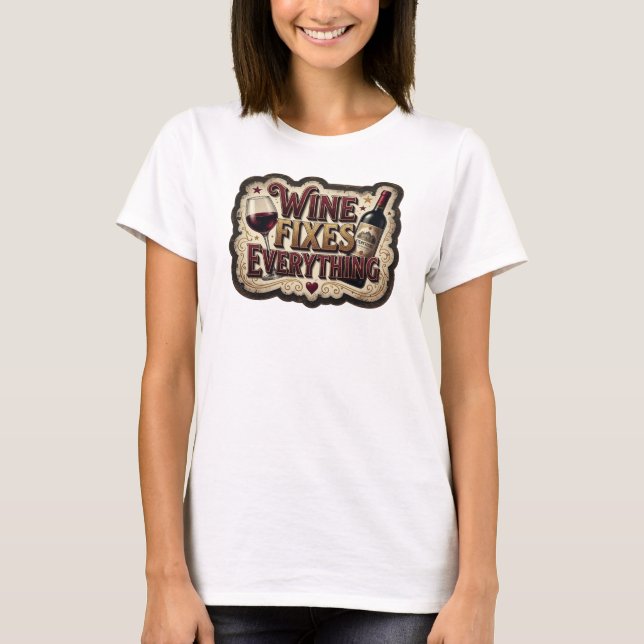 Frische Pinke WINE FIXES EVERYTHING Shirt Design (Vorderseite)