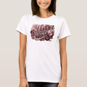Frische rote I LIVE FOR WINE-Shirtgestaltung T-Shirt