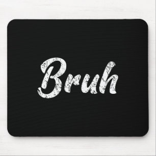 Frische Seriously Bruh Brah Bro Dude Hip Hop Urne Mousepad