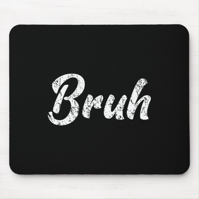Frische Seriously Bruh Brah Bro Dude Hip Hop Urne  Mousepad (Vorne)
