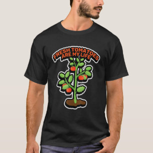 Frische Tomaten Sind Mein Leben Obstgarten Frucht T-Shirt