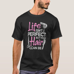Friseur Life ist nicht perfekt Coiffeur T-Shirt