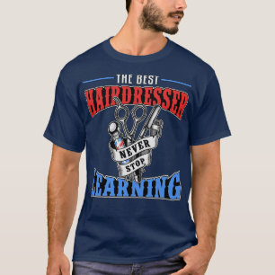 Friseur-Liste Der beste Friseur nie aufhören zu le T-Shirt