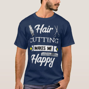 Friseur macht mich glücklich T-Shirt