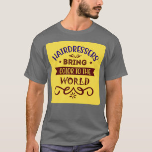 Friseure bringen Farbe in die Welt T-Shirt