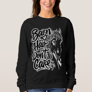 Friseure kümmern sich nicht, lustiges Pferd Lover Sweatshirt
