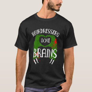 Friseure Liebe Brains Zombie Hair Stylist T-Shirt