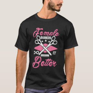 Friseurinnen machen es besser Spaß Friseur Stilis T-Shirt
