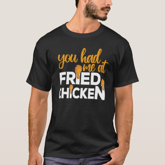 Frittiertes Huhn, das du mir bei frittiertem Hühnc T-Shirt (Vorderseite)