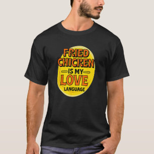 Frittiertes Hühnchen ist meine Liebessprache Hühnc T-Shirt