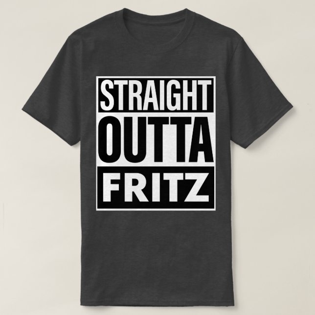 Fritz Name Straight Outta Fritz T-Shirt (Design vorne)