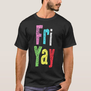 Friyay Teacher Weekend Back to School Happy Frida T-Shirt