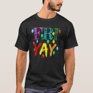 Friyay Teacher Weekend Freitag T-Shirt