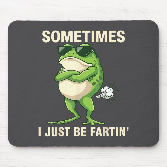 Frog Farting Just Sometimes I Lovers Mousepad (Vorne)