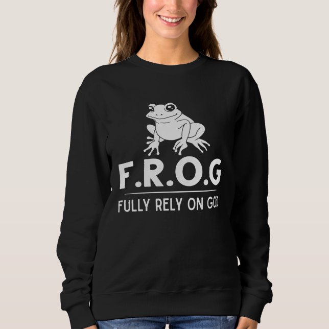 Frog Fully Rely On God  Toad Catcher Sweatshirt (Vorderseite)