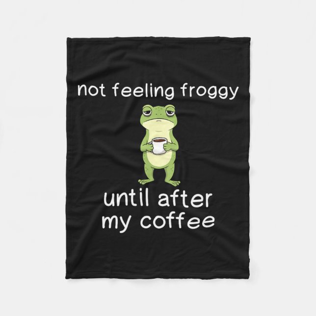Frog Funny Coffee Quote Not Feeling Froggy Until A Fleecedecke (Vorderseite)
