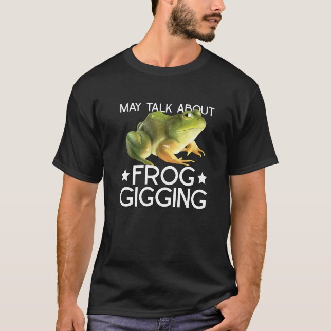 Frog Gigging And Frog Hunting   T-Shirt (Vorderseite)