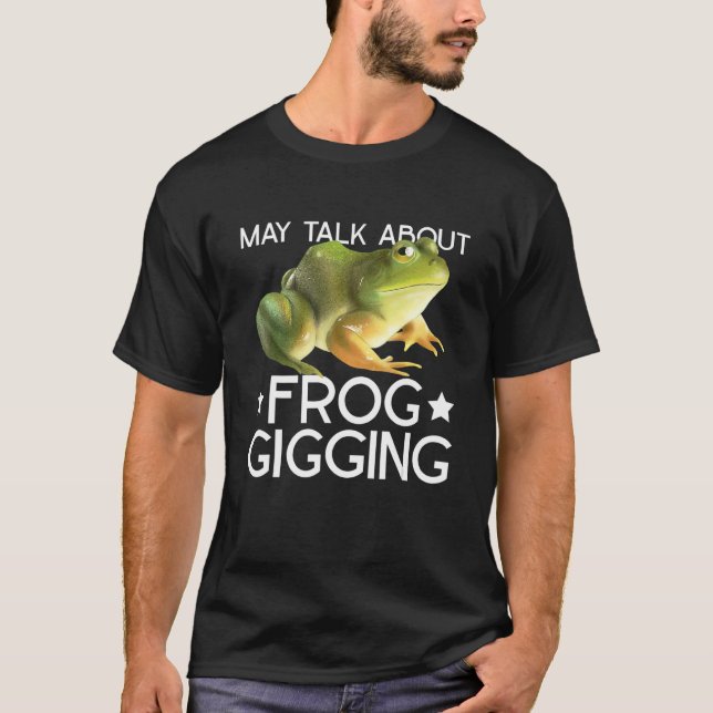 Frog Gigging And Frog Hunting T-Shirt (Vorderseite)