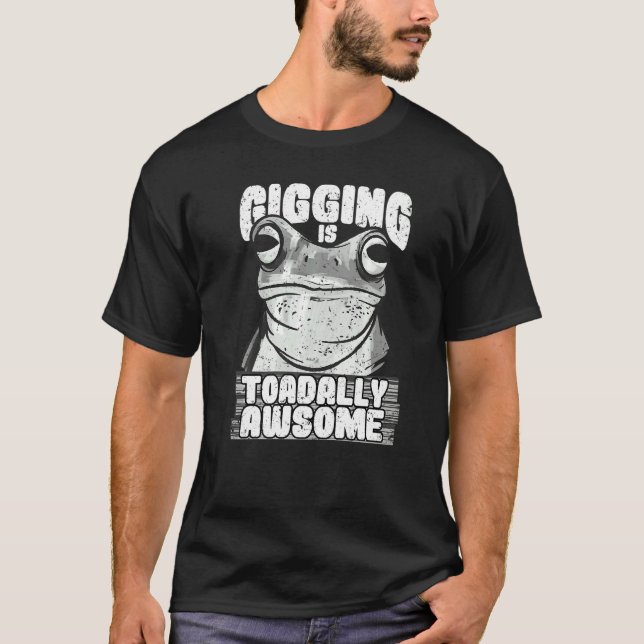 Frog gigging is toadally awesome hunting and frogg T-Shirt (Vorderseite)