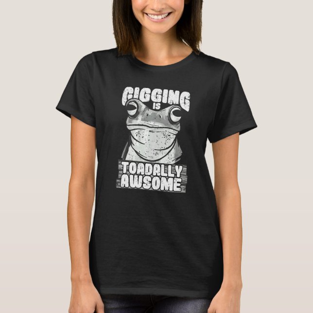 Frog gigging is toadally awesome hunting and frogg T-Shirt (Vorderseite)