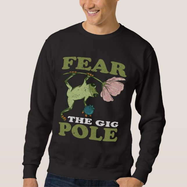 Frog Hunting Fear The Gig Pole Frog Catching Sweatshirt (Vorderseite)
