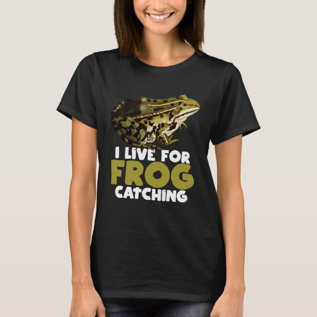 Frog Hunting Pond I Live For Frog Catching T-Shirt (Vorderseite)
