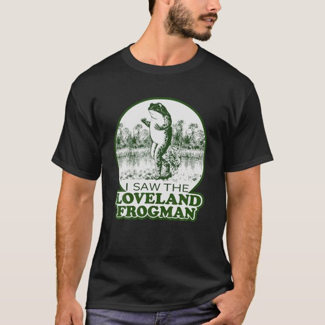 Frog I sah die Loveland Frogman T-Shirt (Vorderseite)