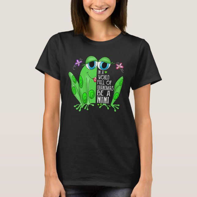 Frog In A World Full Of Grandmas Be A Nini T-Shirt (Vorderseite)
