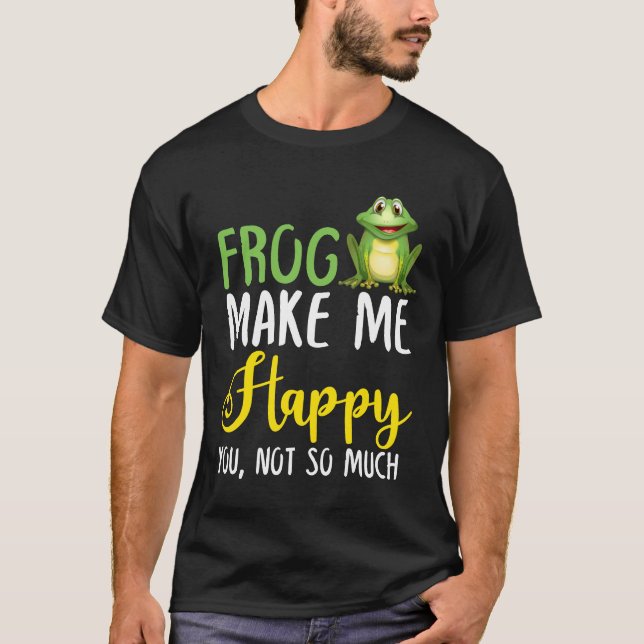Frog macht mich glücklich, nicht so sehr T-Shirt (Vorderseite)