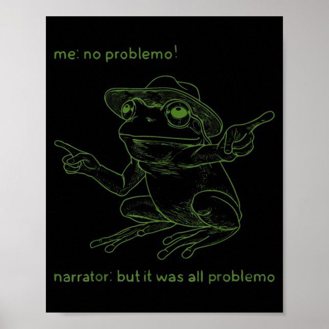 Frog Me No Problemo Narrator But It Was All Proble Poster (Vorne)