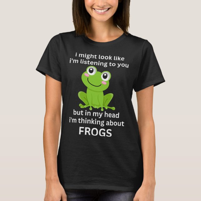 Frog Quote I m Thinking About Frogs Cool Frog T-Shirt (Vorderseite)