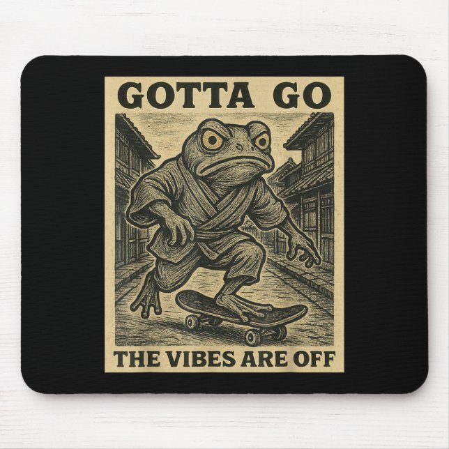 Frog Skateboard Gotta Go The Vibes Are Off Funny G Mousepad (Vorne)