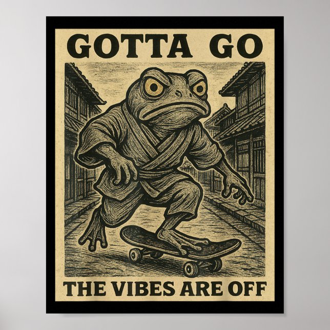 Frog Skateboard Gotta Go The Vibes Are Off Funny G Poster (Vorne)